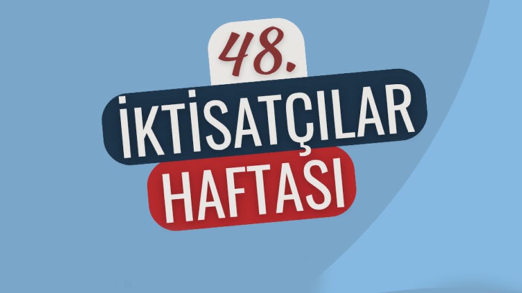 48. İktisatçılar Haftası! Küreselleşen Kapitalizm’in Yeni Arayışları: Sosyo-Ekonomik Yansımalar
