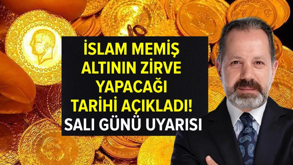 İslam Memiş altının zirve yapacağı tarihi açıkladı! Salı günü uyarısı